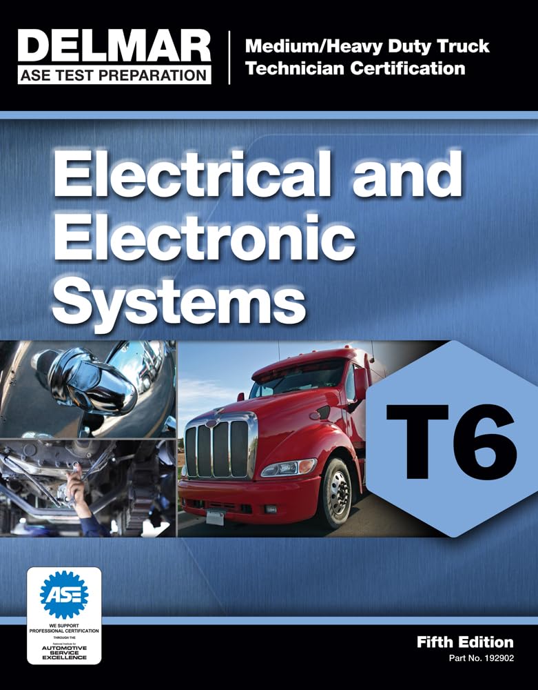ASE Test Preparation  T6 Electrical and Electronic System (ASE Test Preparation: Medium/ Heavy Duty Truck Certification Series),New