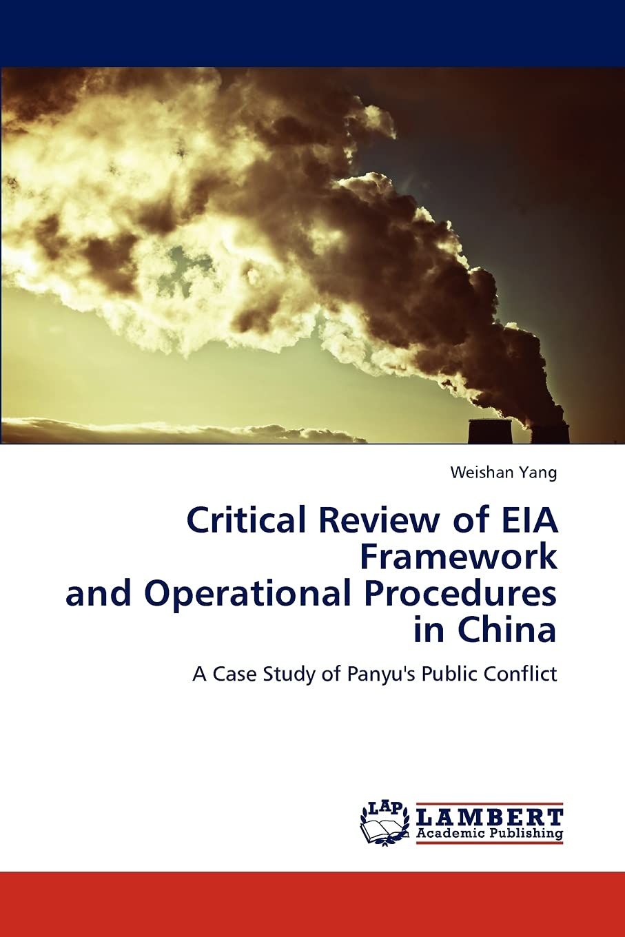 Critical Review of EIA Framework and Operational Procedures in China: A Case Study of Panyu's Public Conflict,Used