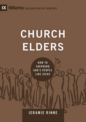 Church Elders: How to Shepherd God's People Like Jesus (Building Healthy Churches),Used