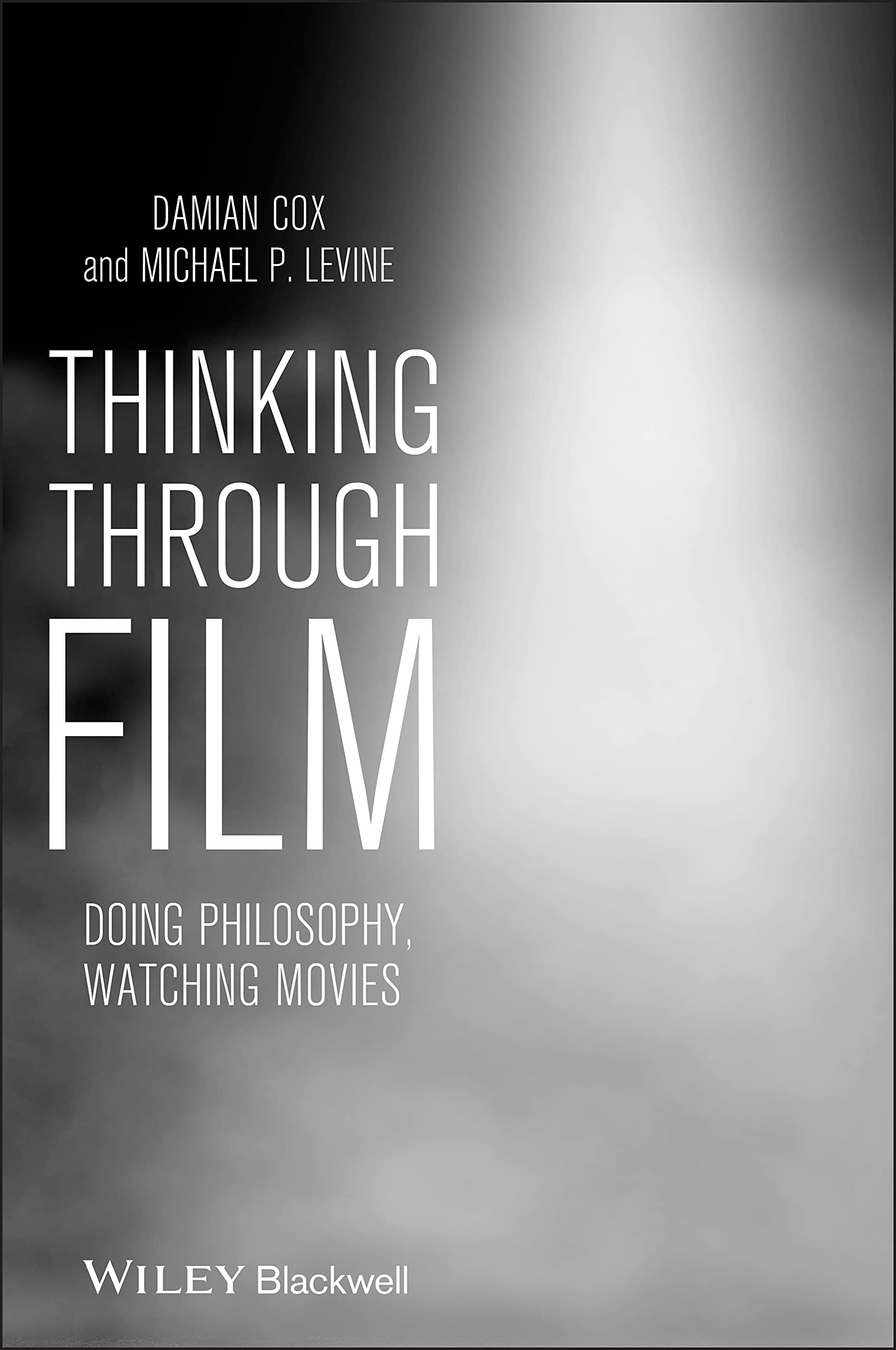 Thinking Through Film: Doing Philosophy, Watching Movies,Used