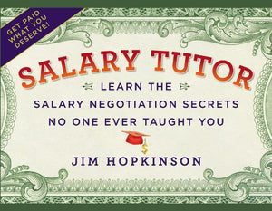 Salary Tutor: Learn the Salary Negotiation Secrets No One Ever Taught You,New
