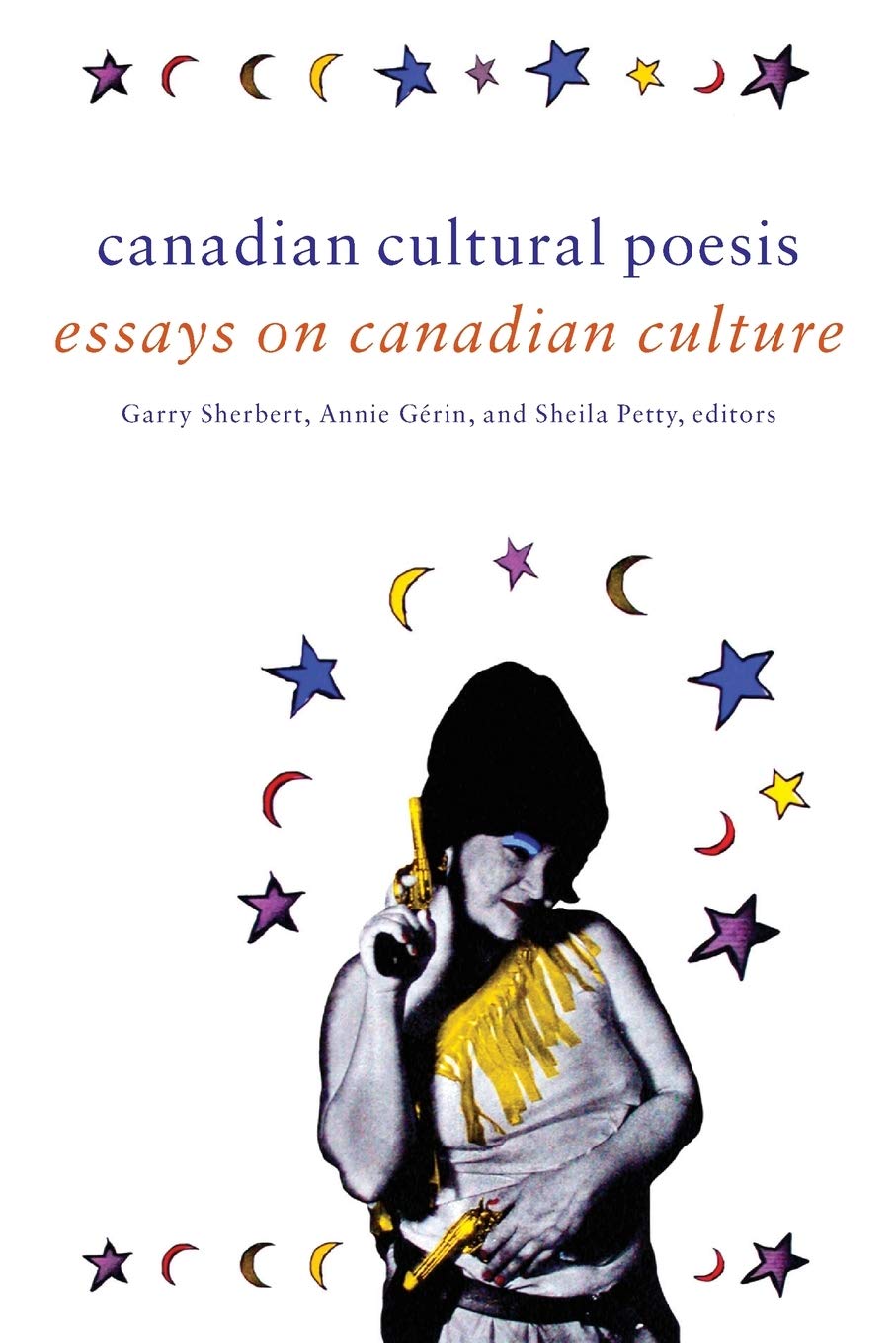 Canadian Cultural Poesis: Essays on Canadian Culture (Cultural Studies),New