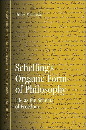 Schelling's Organic Form of Philosophy: Life as the Schema of Freedom (Suny Series in Contemporary Continental Philosophy),Used