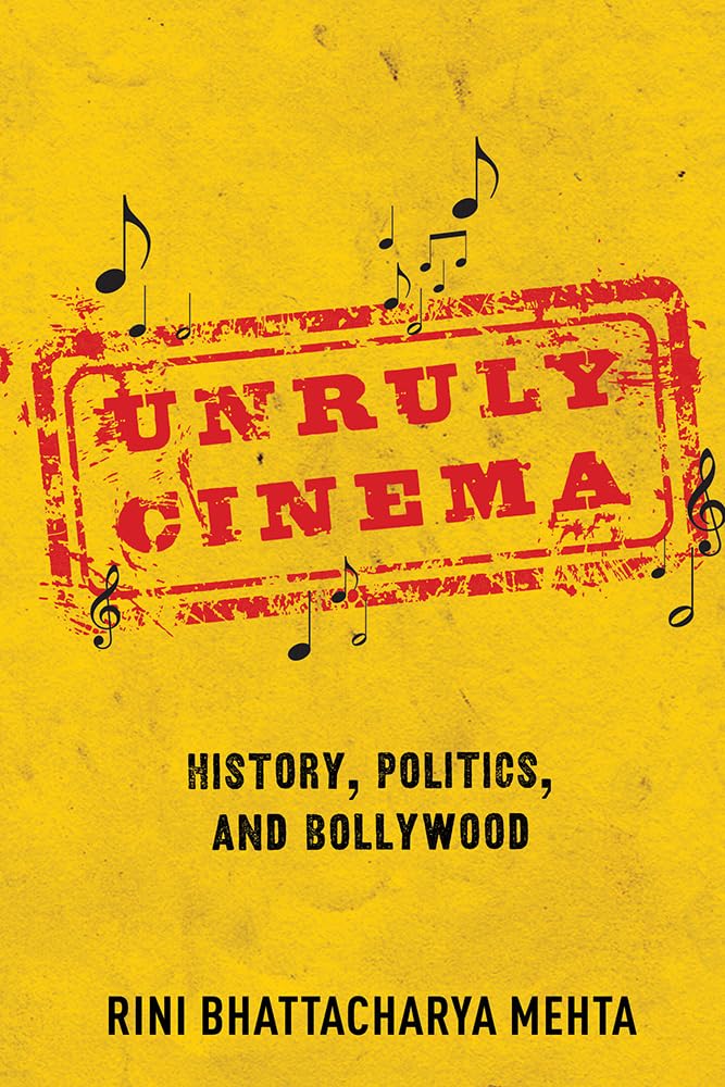 Unruly Cinema: History, Politics, and Bollywood,Used