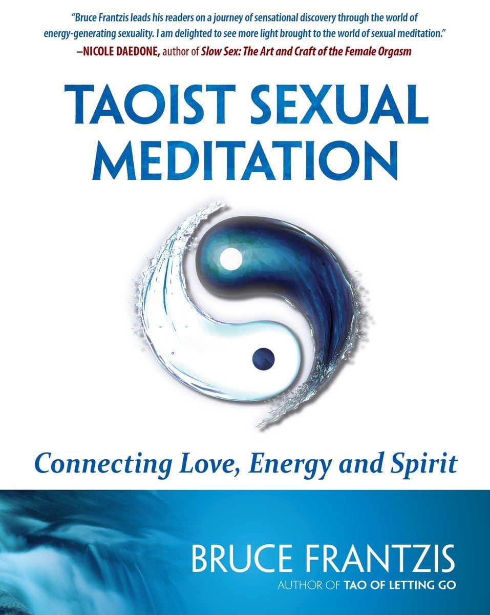 Taoist Sexual Meditation: Connecting Love, Energy And Spirit