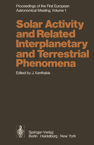 Proceedings of the First European Astronomical Meeting Athens, September 49, 1972: Solar Activity and Related Interplanetary an,Used