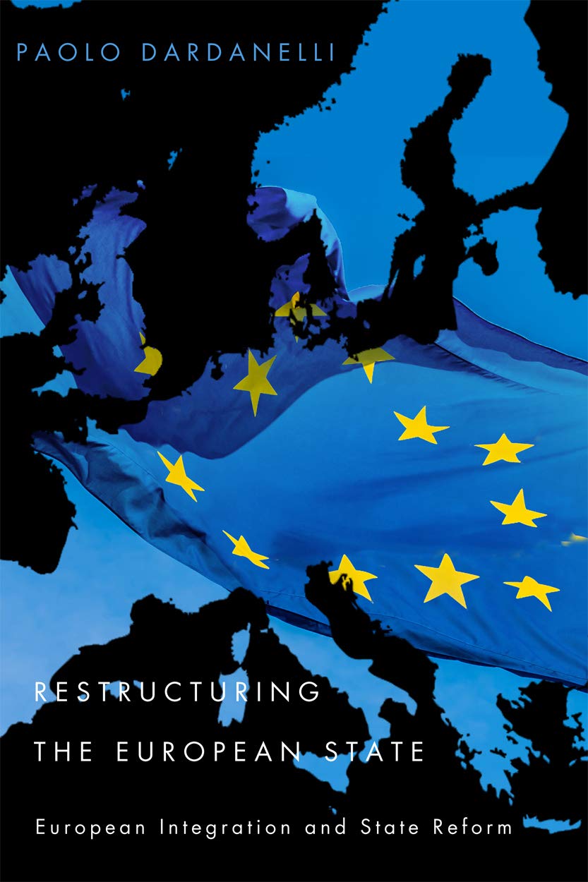 Restructuring the European State: European Integration and State Reform,Used