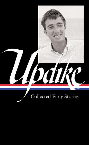 John Updike: Collected Early Stories (LOA #242) (Library of America John Updike Edition),Used