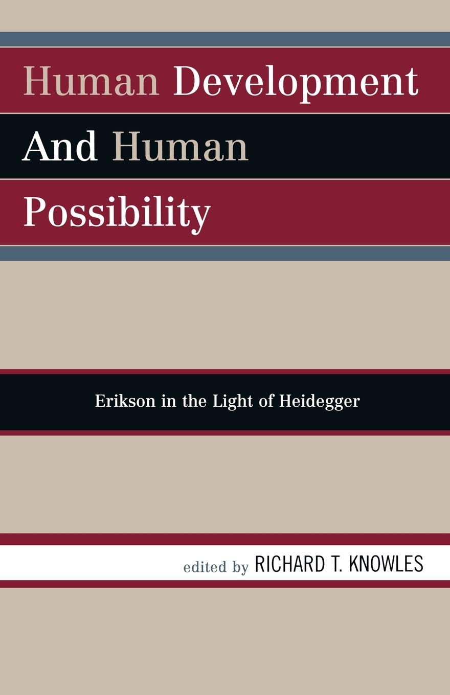 Human Development and Human Possibility: Erikson in the Light of Heidegger,New