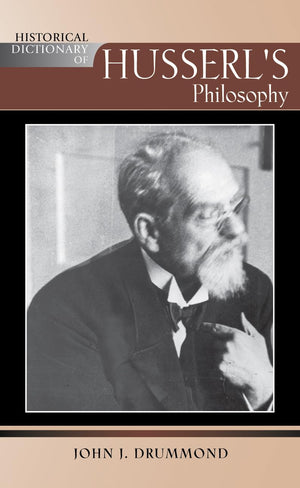 Historical Dictionary Of Husserl'S Philosophy (Volume 81) (Historical Dictionaries Of Religions, Philosophies, And Movements Ser,Used