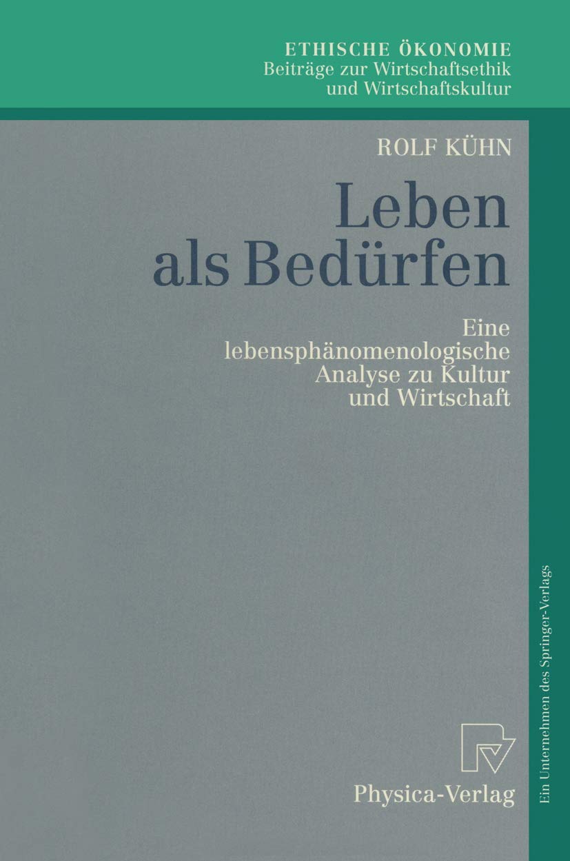 Leben als Bedrfen: Eine lebensphnomenologische Analyse zu Kultur und Wirtschaft (Ethische konomie. Beitrge zur Wirtschaftsethik ,Used