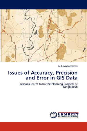 Issues of Accuracy, Precision and Error in GIS Data: Lessons learnt from the Planning Projects of Bangladesh,Used