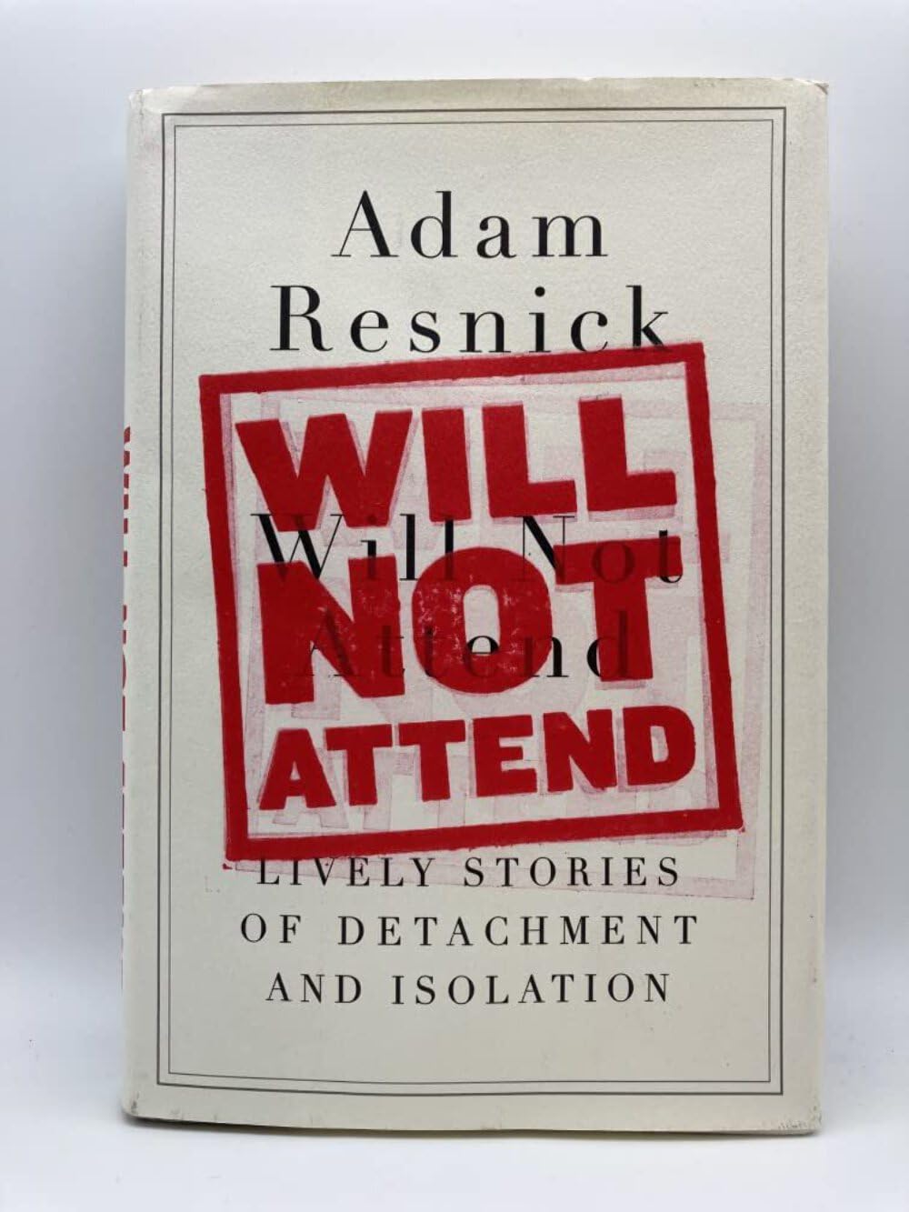 Will Not Attend: Lively Stories of Detachment and Isolation,New