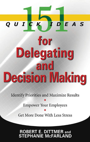 151 Quick Ideas for Delegating and Decision Making,Used