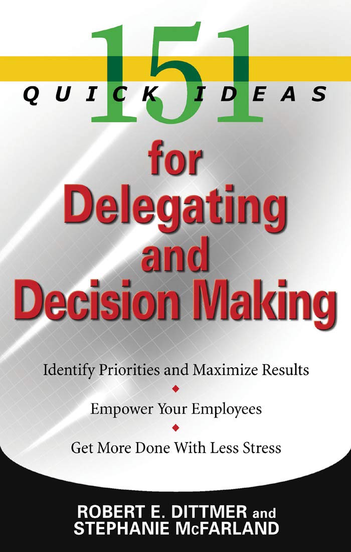 151 Quick Ideas for Delegating and Decision Making,Used