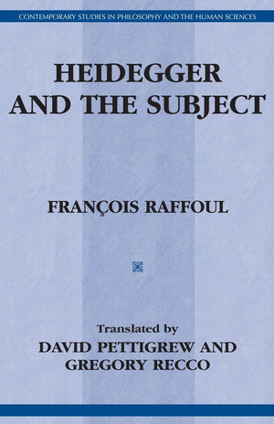 Heidegger And The Subject (Contemporary Studies In Philosophy And The Human Sciences)