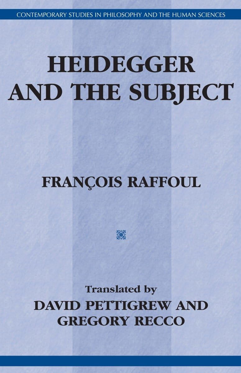 Heidegger And The Subject (Contemporary Studies In Philosophy And The Human Sciences)