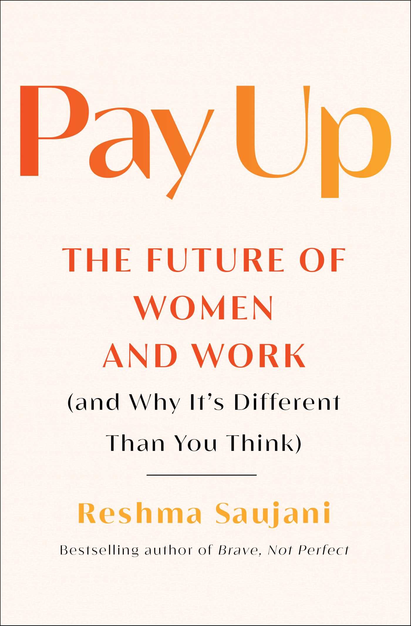 Pay Up: The Future of Women and Work (and Why Its Different Than You Think)
