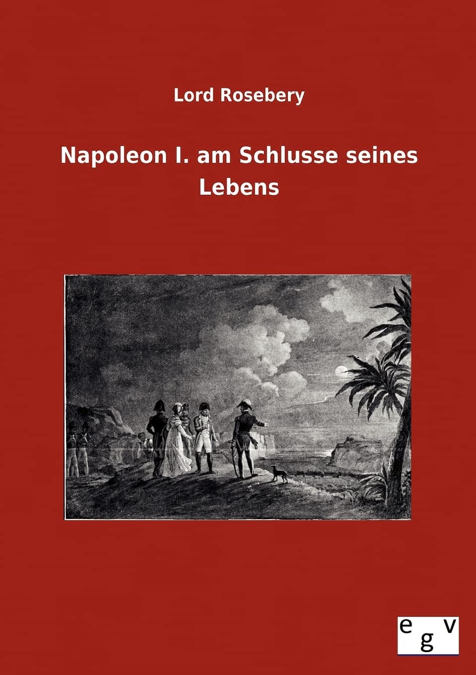 Napoleon I. am Schlusse seines Lebens (German Edition),Used