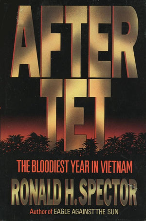 After Tet: The Bloodiest Year In Vietnam,New