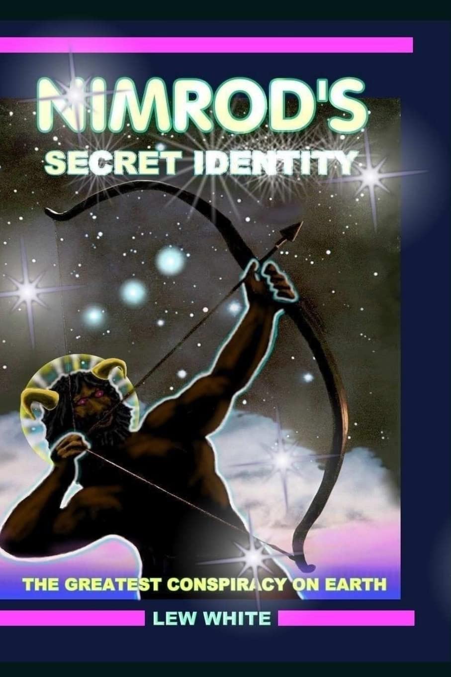Nimrod's Secret Identity: The Greatest Conspiracy On Earth (Strongholds & False Beliefs),Used