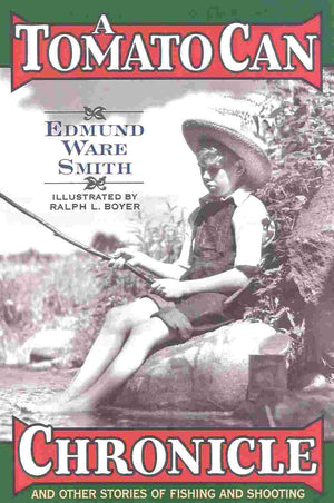 A Tomato Can Chronicle: And Other Stories of Fishing and Shooting,Used