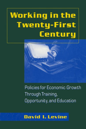 Working in the 21st Century: Policies for Economic Growth Through Training, Opportunity and Education (Issues in Work and Human ,Used
