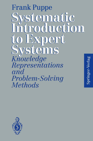 Systematic Introduction to Expert Systems: Knowledge Representations and ProblemSolving Methods,Used