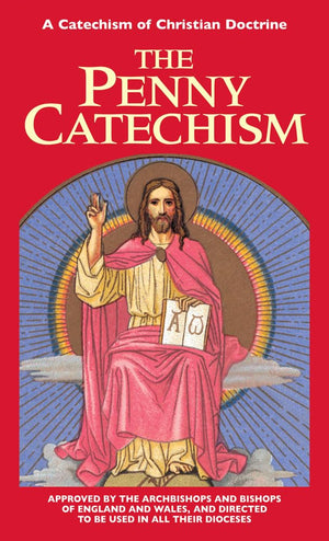 The Penny Catechism: A Catechism of Christian Doctrine,New