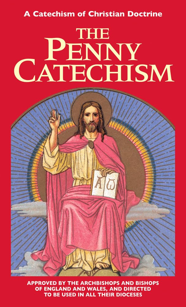 The Penny Catechism: A Catechism of Christian Doctrine,New