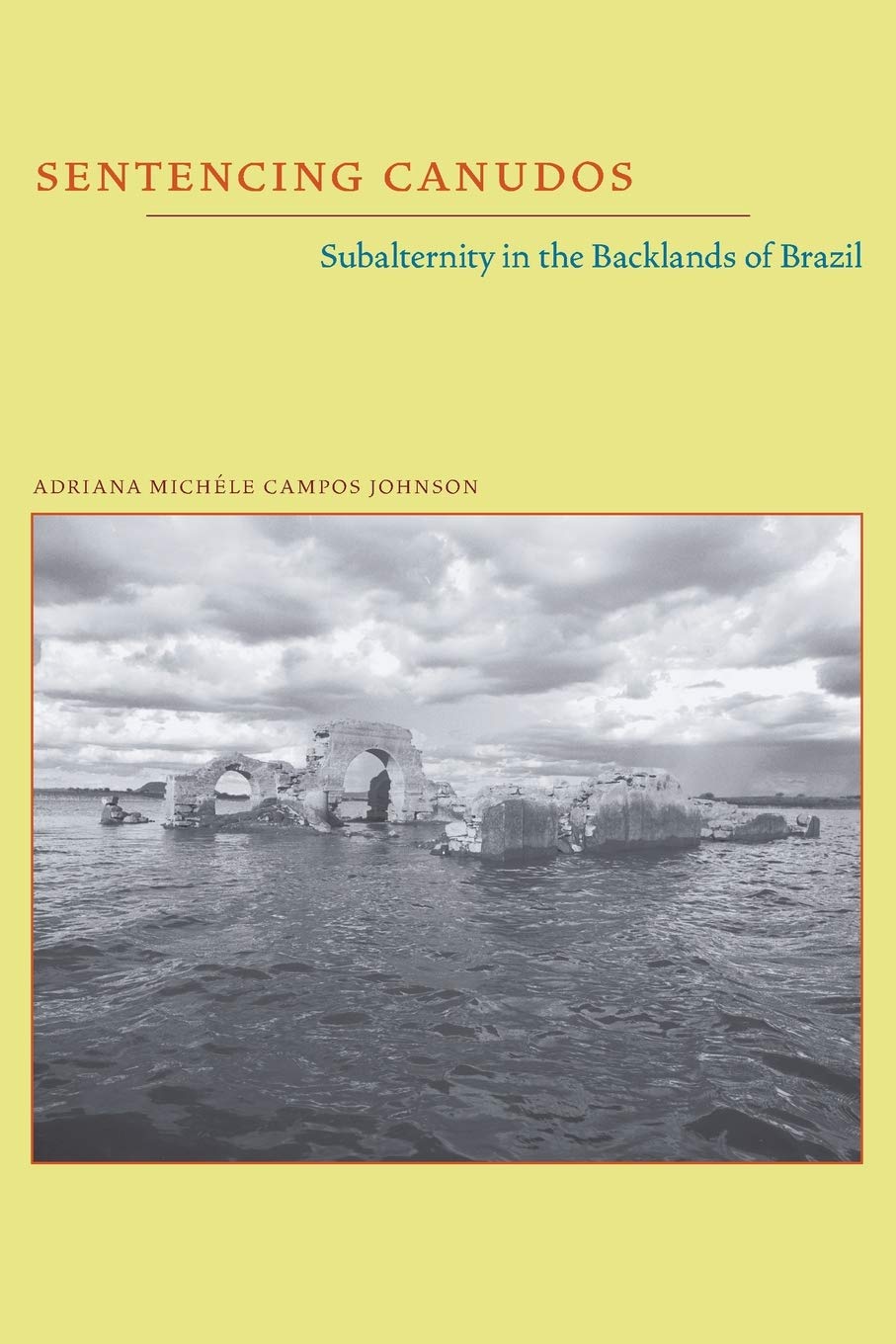 Sentencing Canudos: Subalternity In The Backlands Of Brazil (Pitt Illuminations),Used