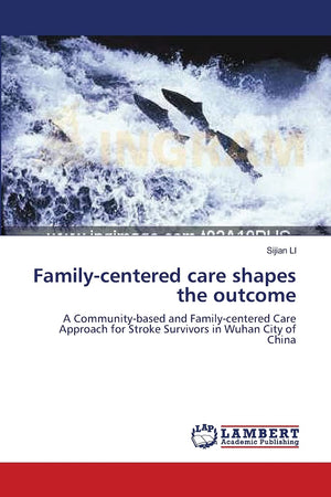 Familycentered care shapes the outcome: A Communitybased and Familycentered Care Approach for Stroke Survivors in Wuhan City ,Used