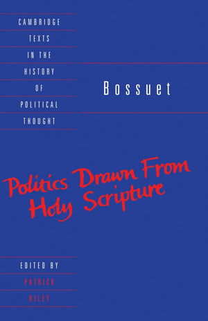 Bossuet: Politics Drawn from the Very Words of Holy Scripture (Cambridge Texts in the History of Political Thought),Used