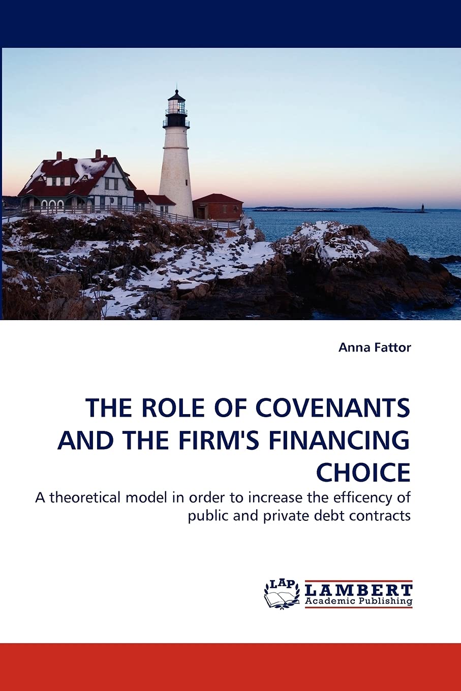 THE ROLE OF COVENANTS AND THE FIRM'S FINANCING CHOICE: A theoretical model in order to increase the efficency of public and priv,Used