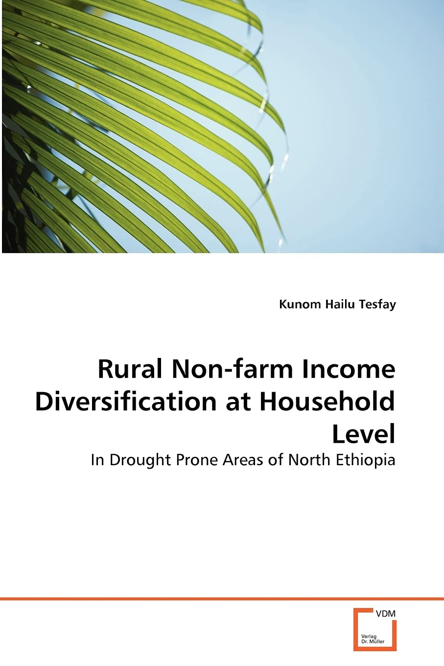 Rural Nonfarm Income Diversification at Household Level: In Drought Prone Areas of North Ethiopia,Used