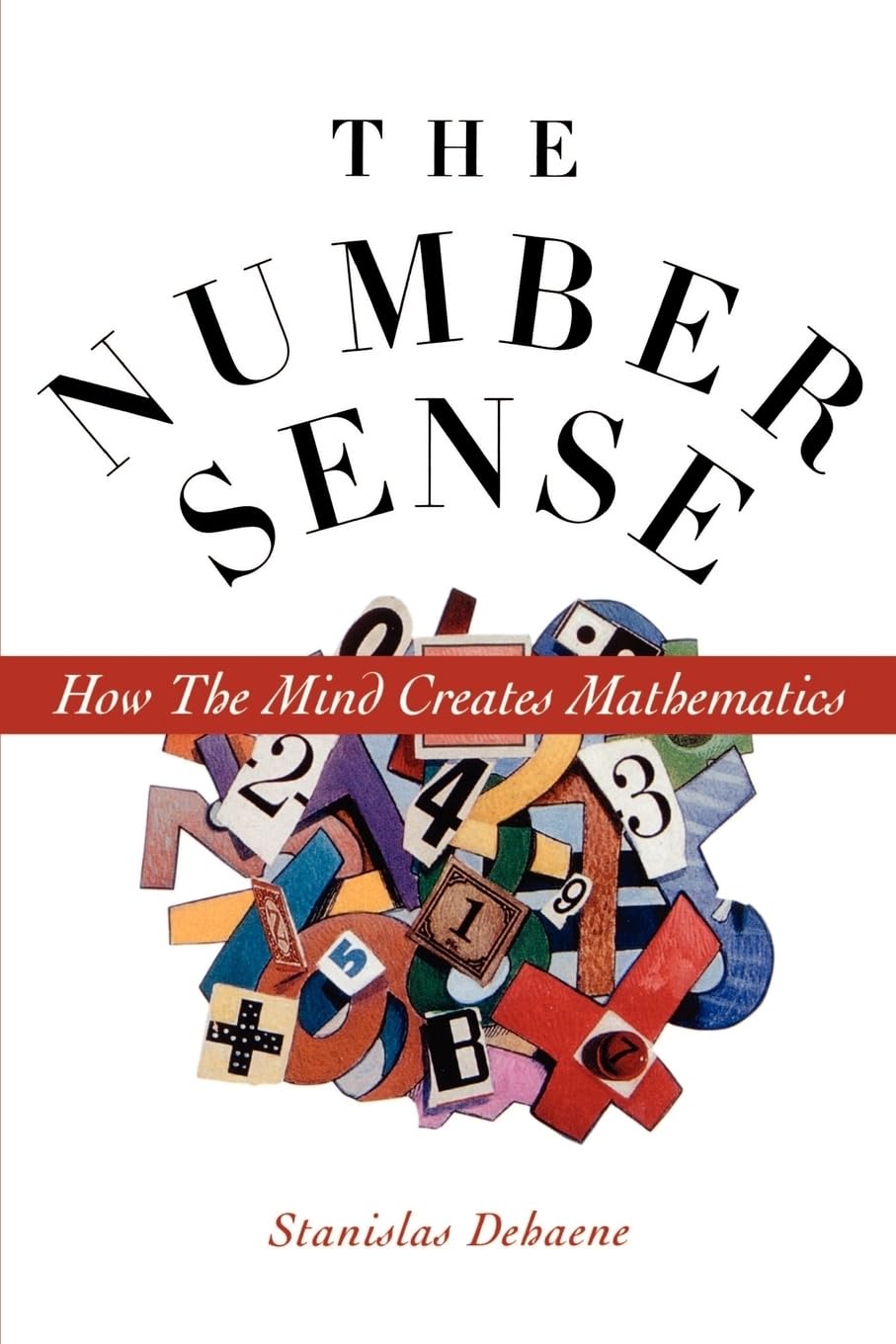 The Number Sense: How The Mind Creates Mathematics,New