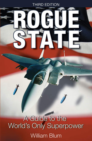 Rogue State: A Guide to the World s Only Superpower
