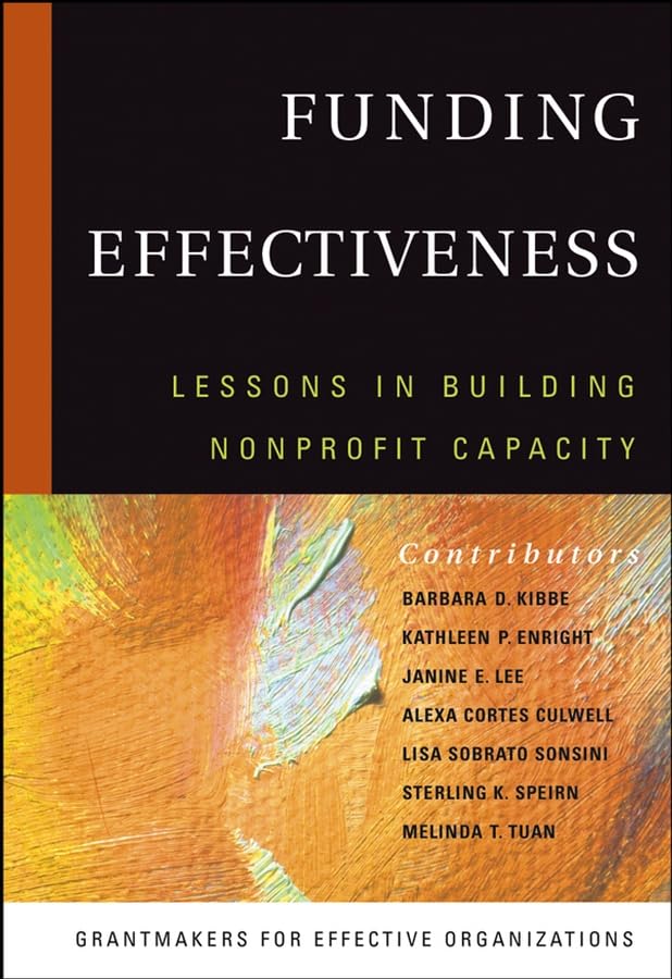 Funding Effectiveness: Lessons in Building Nonprofit Capacity,New