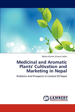 Medicinal and Aromatic Plants' Cultivation and Marketing in Nepal: Problems And Prospects In Context Of Nepal,Used