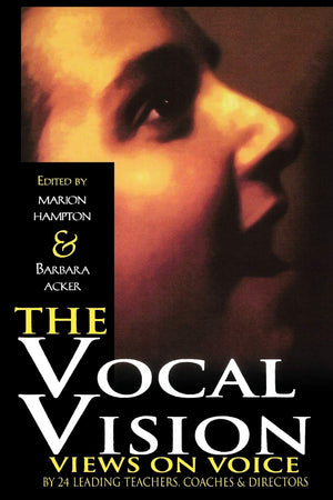 The Vocal Vision: Views on Voice by 24 Leading Teachers Coaches and Directors (Applause Books),Used