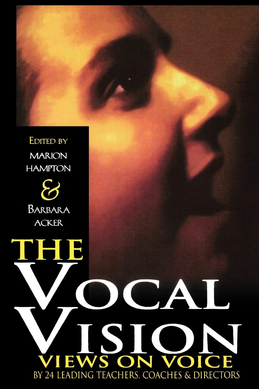 The Vocal Vision: Views on Voice by 24 Leading Teachers Coaches and Directors (Applause Books),Used