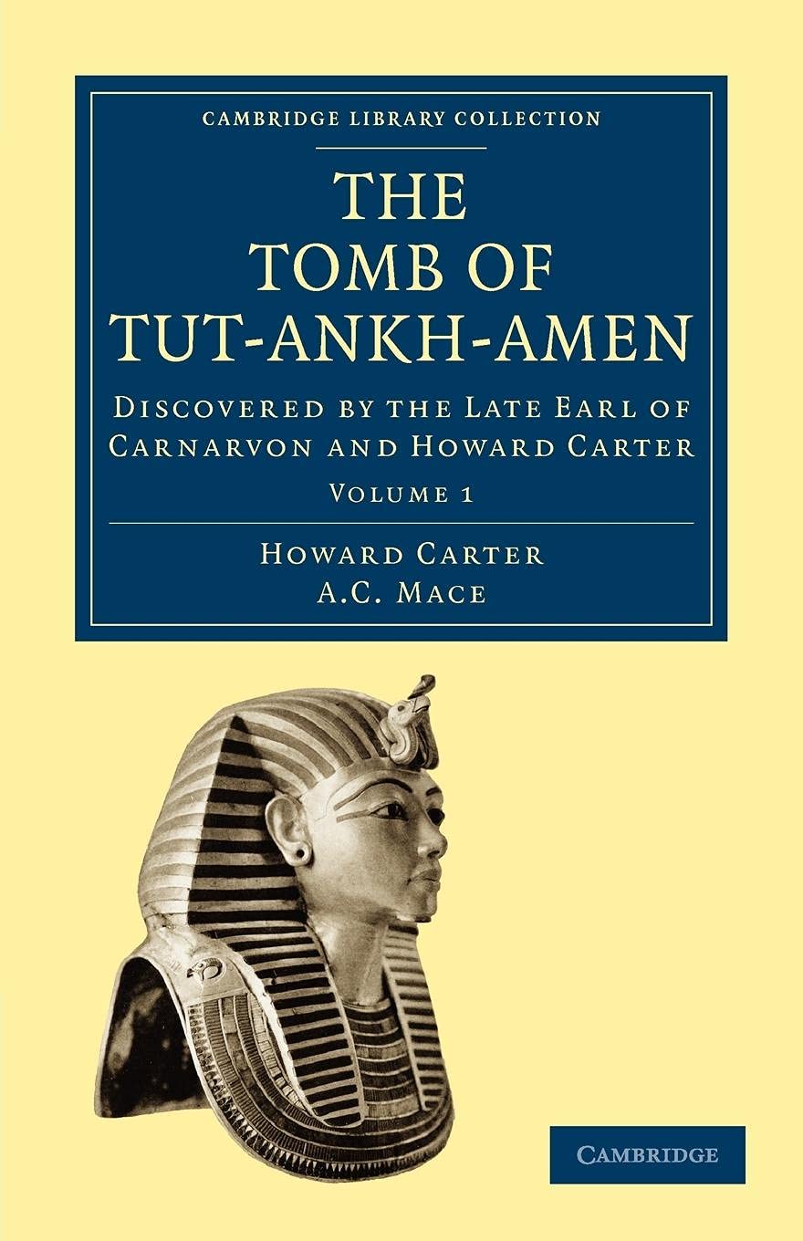 The Tomb of TutAnkhAmen: Discovered By The Late Earl Of Carnarvon And Howard Carter (Cambridge Library Collection  Egyptology,Used