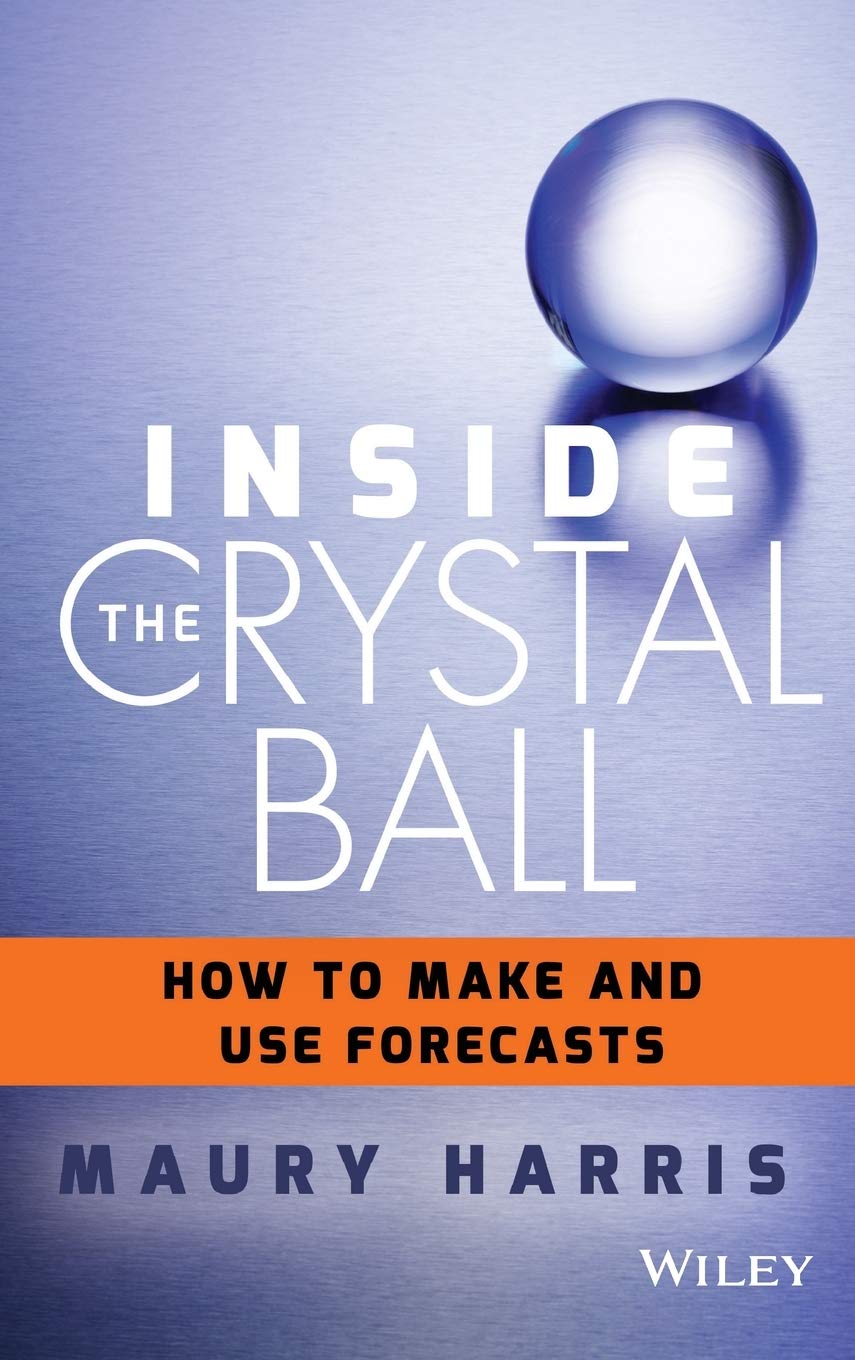 Inside the Crystal Ball: How to Make and Use Forecasts,Used