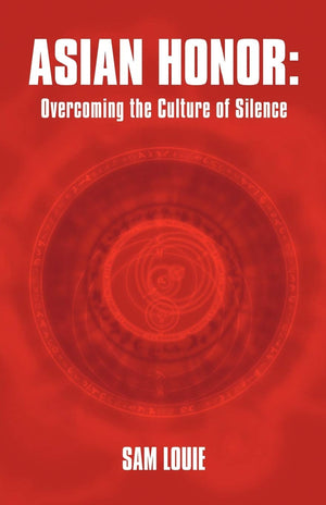 Asian Honor: Overcoming the Culture of Silence,Used