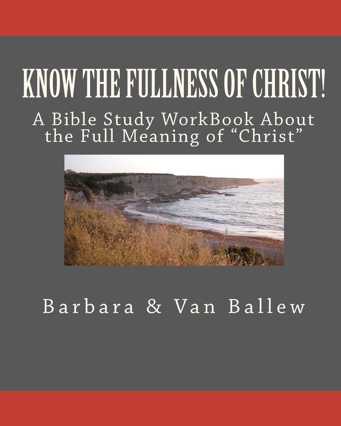 Know The Fullness Of Christ: A Bible Study Workbook For Groups Or Individuals,Used