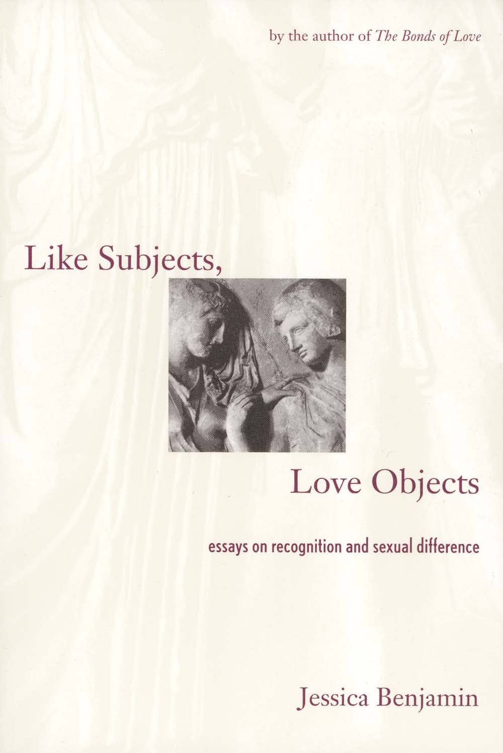 Like Subjects, Love Objects: Essays On Recognition And Sexual Difference