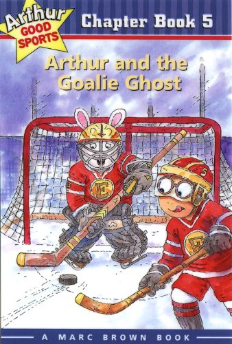 Arthur And The Goalie Ghost: Arthur Good Sports Chapter Book 5