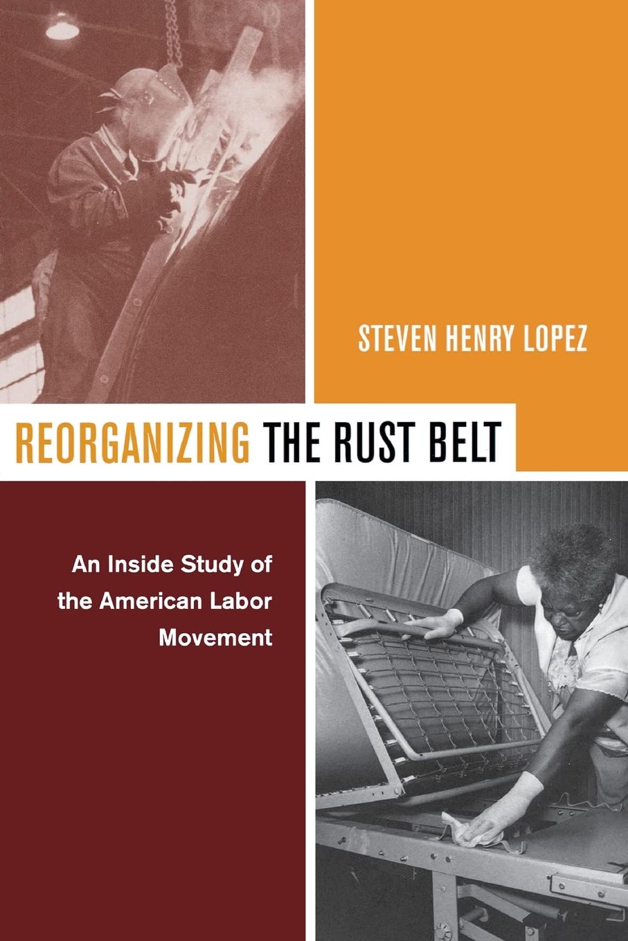 Reorganizing the Rust Belt: An Inside Study of the American Labor Movement,Used