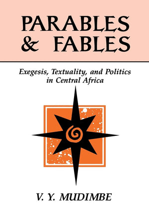 Parables and Fables: Exegesis, Textuality, and Politics in Central Africa,Used
