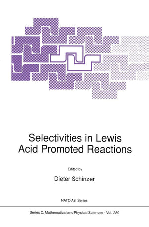 Selectivities in Lewis Acid Promoted Reactions (Nato Science Series C:, 289),Used